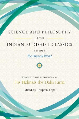 Cover of the book Science and Philosophy in the Indian Buddhist Classics by 第十四世達賴喇嘛(His Holiness the Dalai Lama)