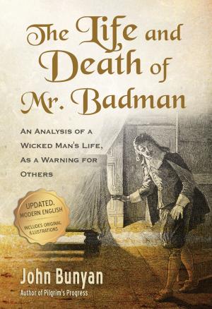 Book cover of The Life and Death of Mr. Badman: An Analysis of a Wicked Man's Life, as a Warning for Others