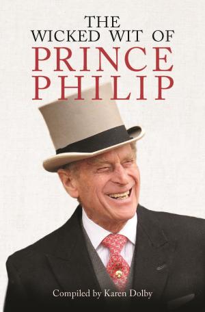 Cover of the book The Wicked Wit of Prince Philip by Shelley Klein
