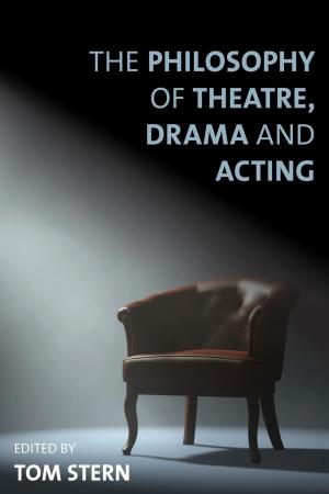 Cover of the book The Philosophy of Theatre, Drama and Acting by Kate Boyer