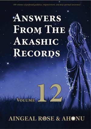 Cover of the book Answers From The Akashic Records Vol 12 by Andrew Laird