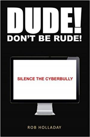 bigCover of the book Dude. Don't Be Rude! Silence the CyberBully by 