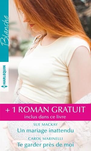 Cover of the book Un mariage inattendu - Te garder près de moi - Le secret du Dr Sinclair by Karen Rose Smith