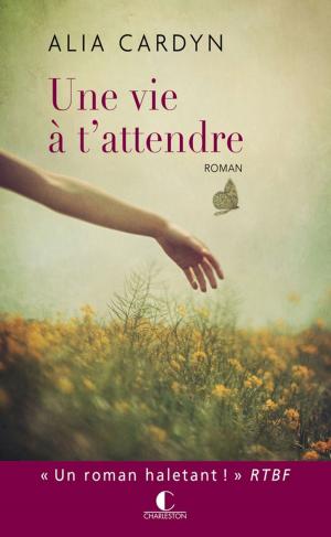 Cover of the book Une vie à t'attendre by Tonie Behar