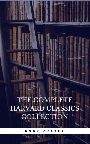 Book cover of The Harvard Classics & Fiction Collection [180 Books]
