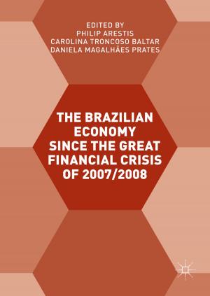 Cover of the book The Brazilian Economy since the Great Financial Crisis of 2007/2008 by Nathan Stephens Griffin