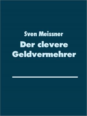 Cover of the book Der clevere Geldvermehrer by Renate Sültz, Uwe H. Sültz