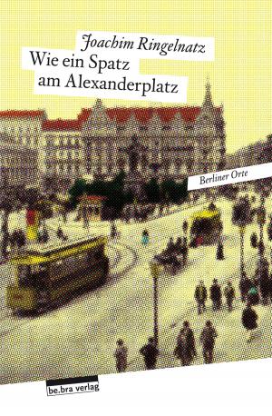 Cover of the book Wie ein Spatz am Alexanderplatz by Frank Goyke