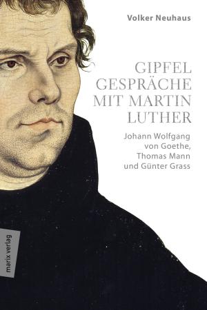 Cover of the book Gipfelgespräche mit Martin Luther by Reinhard Pohanka