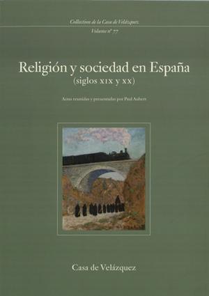 Cover of the book Religión y sociedad en España (siglos xix y xx) by Guillaume Hanotin