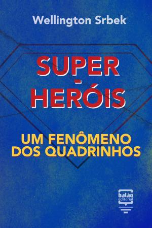 Cover of the book Super-heróis: um fenômeno dos quadrinhos by Kazuaki Yamada