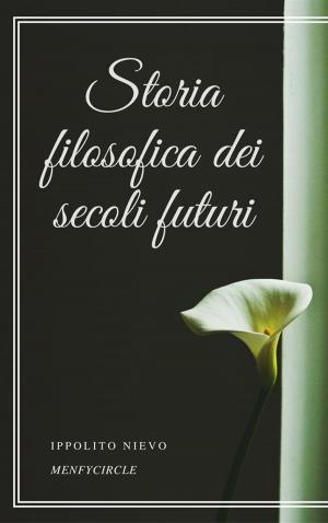 Cover of the book Storia filosofica dei secoli futuri by Emile Zola