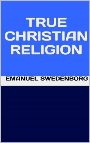 Cover of the book True Christian Religion by JOHN HUMPHREY NOYES.