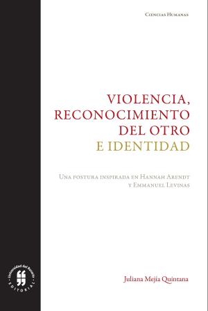 Cover of the book Violencia, reconocimiento del otro e identidad by Fernando Mayorca García