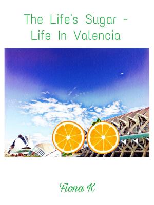 Cover of the book The Life's Sugar - Life In Valencia by Lannoo