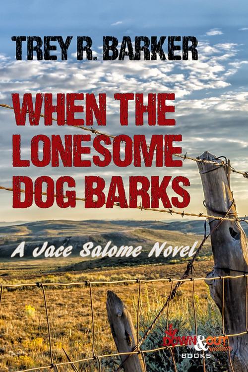 Cover of the book When the Lonesome Dog Barks by Trey R. Barker, Down & Out Books