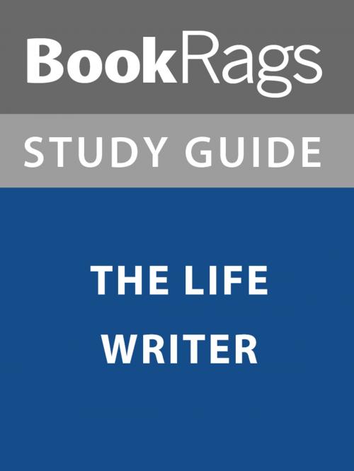 Cover of the book Summary & Study Guide: The Life Writer by BookRags, BookRags