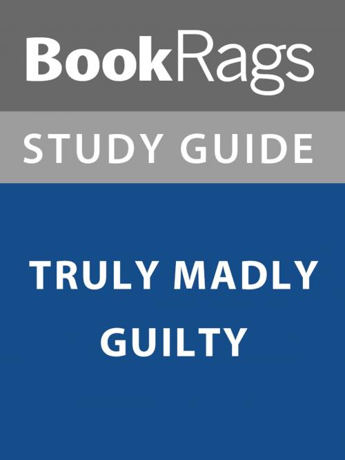 Cover of the book Summary & Study Guide: Truly Madly Guilty by BookRags, BookRags