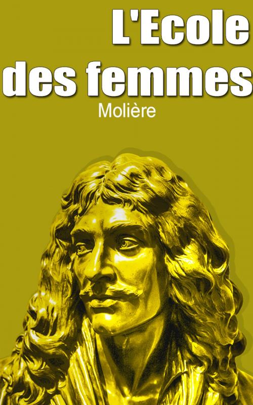 Cover of the book L'Ecole des femmes by Molière, Molière