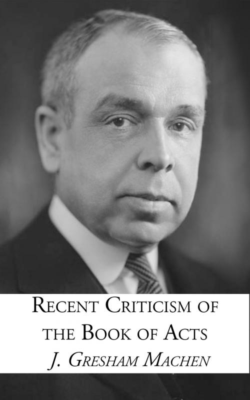 Cover of the book Recent Criticism on the Book of Acts by J. Gresham Machen, CrossReach Publications