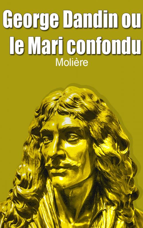 Cover of the book George Dandin ou le Mari confondu by Molière, Molière