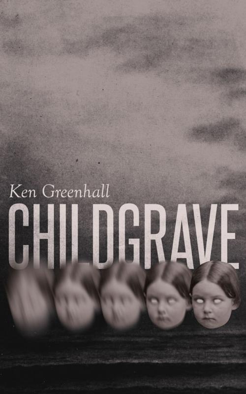 Cover of the book Childgrave by Ken Greenhall, Valancourt Books