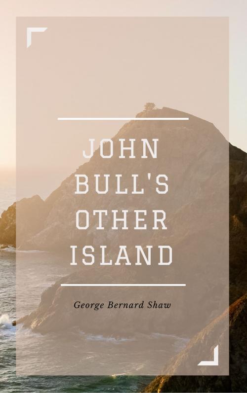 Cover of the book John Bull's Other Island (Annotated) by George Bernard Shaw, Consumer Oriented Ebooks Publisher