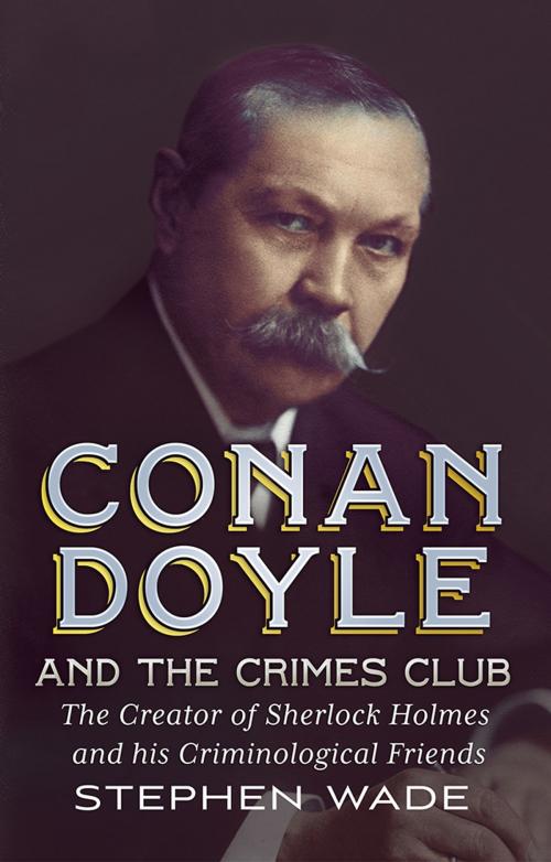 Cover of the book Conan Doyle and the Crimes Club by Stephen Wade, Fonthill Media