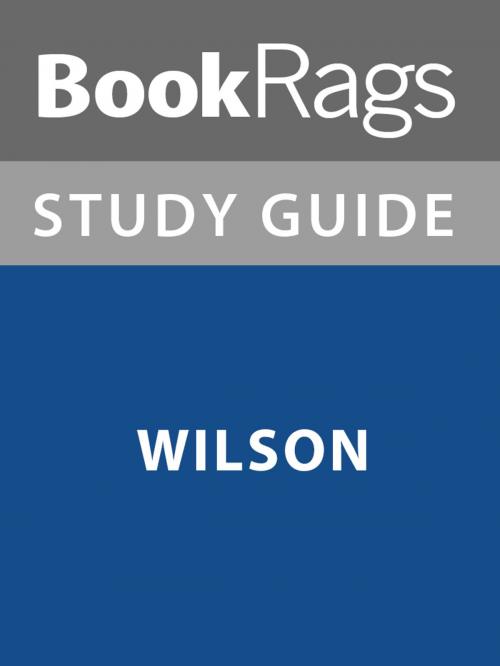 Cover of the book Summary & Study Guide: Wilson by BookRags, BookRags