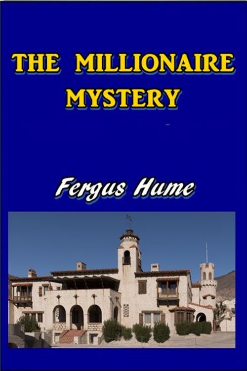 Cover of the book The Millionaire Mystery by Fergus Hume, Green Bird Press