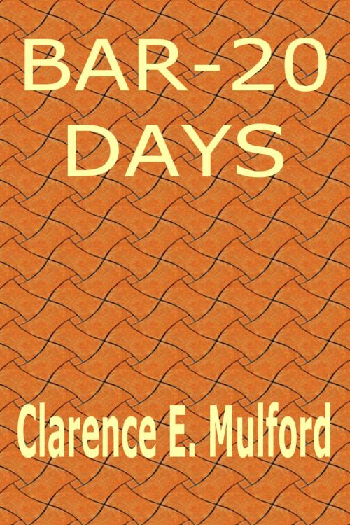Cover of the book Bar-20 Days by Clarence E. Mulford, EJLP