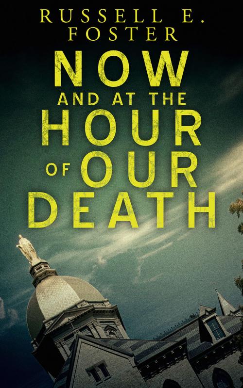Cover of the book Now And At The Hour Of Our Death by Russell Foster, Russell Foster
