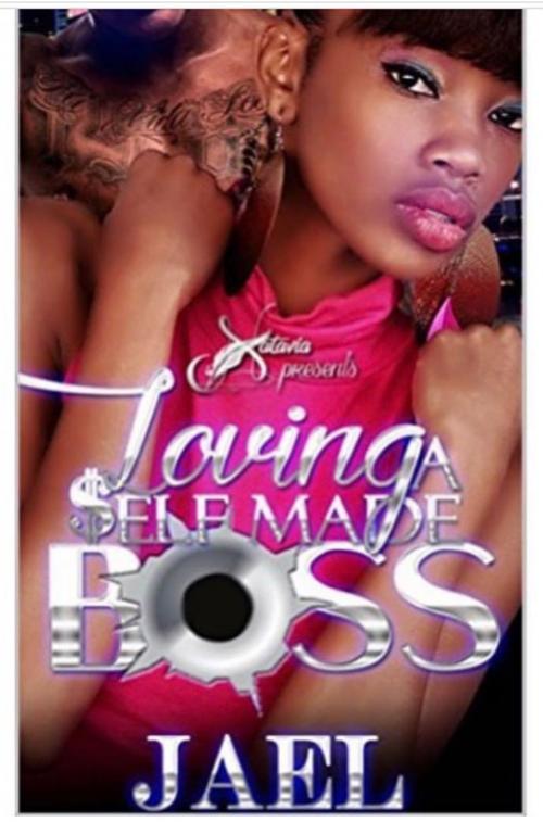 Cover of the book Loving A Self Made Boss by Jael, Natavia Presents, LLC