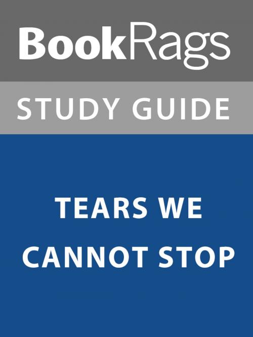 Cover of the book Summary & Study Guide: Tears We Cannot Stop by BookRags, BookRags