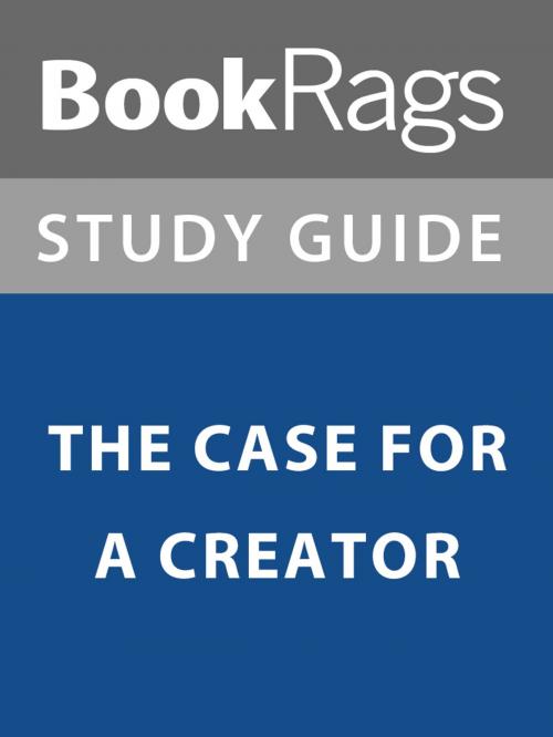 Cover of the book Summary & Study Guide: The Case for A Creator by BookRags, BookRags