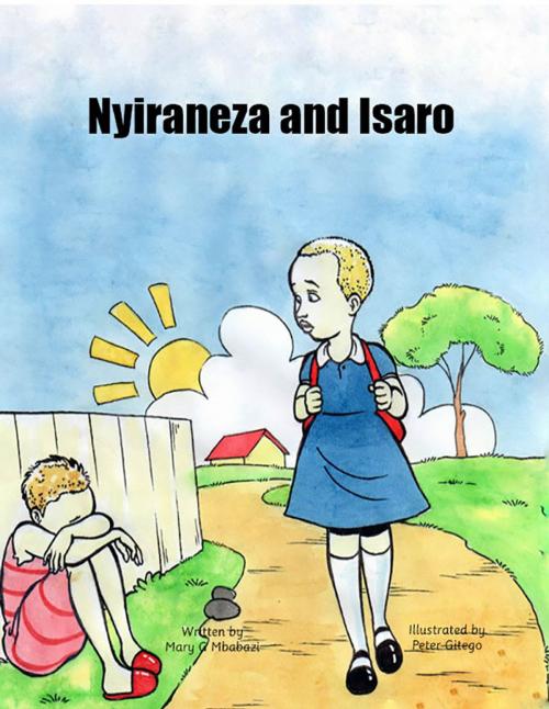 Cover of the book Nyiraneza and Isaro by Mary G Mbabazi, Furaha Publishers