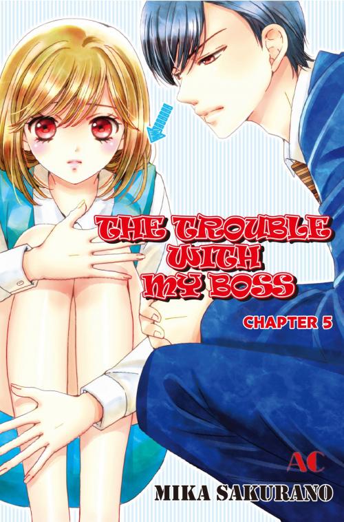 Cover of the book THE TROUBLE WITH MY BOSS by Mika Sakurano, Akita Publishing Co.,Ltd.