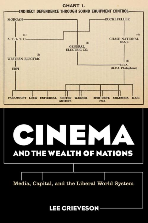 Cover of the book Cinema and the Wealth of Nations by Lee Grieveson, University of California Press