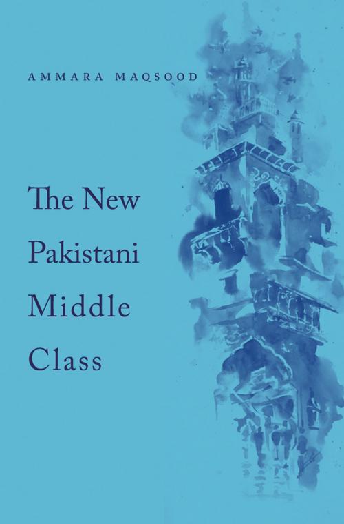 Cover of the book The New Pakistani Middle Class by Ammara Maqsood, Harvard University Press