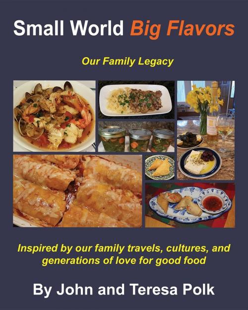 Cover of the book Small World Big Flavors by Teresa L Polk, John H Polk, Teresa L Polk