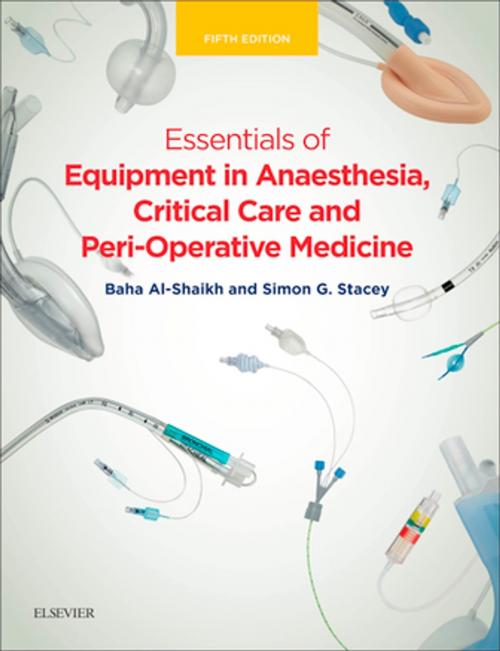 Cover of the book Essentials of Equipment in Anaesthesia, Critical Care, and Peri-Operative Medicine E-Book by Baha Al-Shaikh, FCARCSI FRCA, Simon G. Stacey, FRCA FFICM, Elsevier Health Sciences