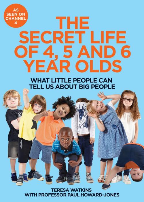 Cover of the book The Secret Life of 4, 5 and 6 Year Olds by Teresa Watkins, Pan Macmillan