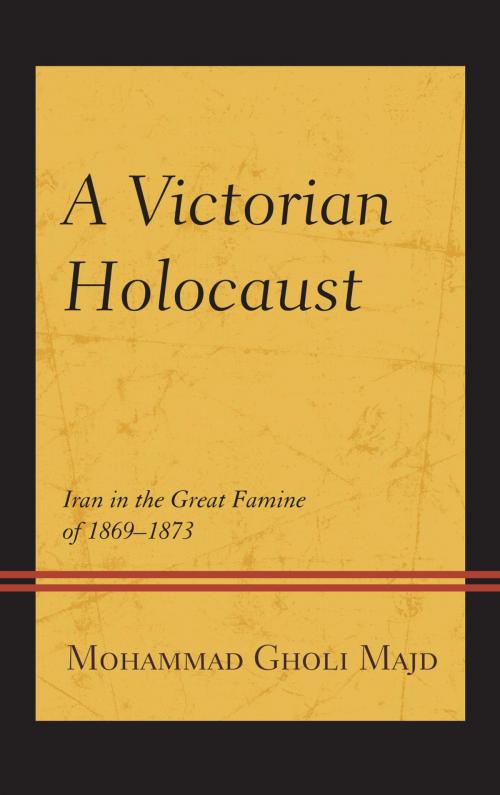 Cover of the book A Victorian Holocaust by Mohammad Gholi Majd, Hamilton Books