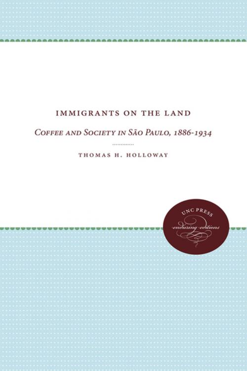 Cover of the book Immigrants on the Land by Thomas H. Holloway, The University of North Carolina Press