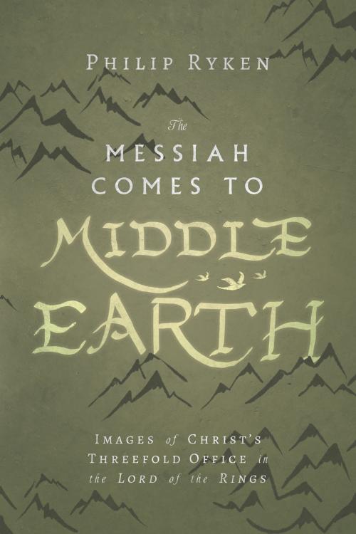 Cover of the book The Messiah Comes to Middle-Earth by Philip Ryken, IVP Books
