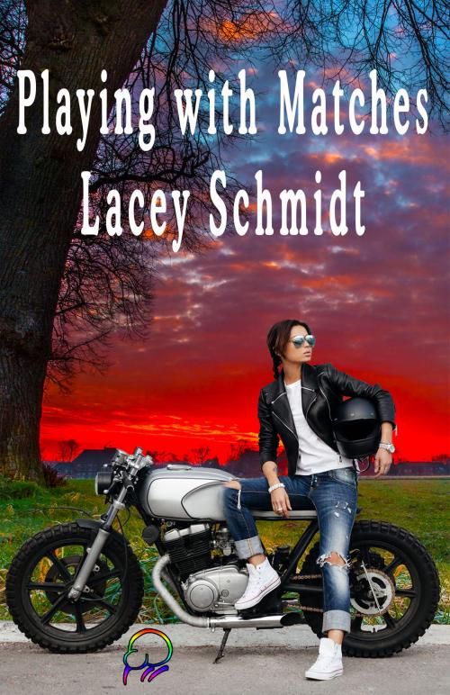 Cover of the book Playing with Matches by Lacey Schmidt, Affinity Ebook Press NZ Ltd