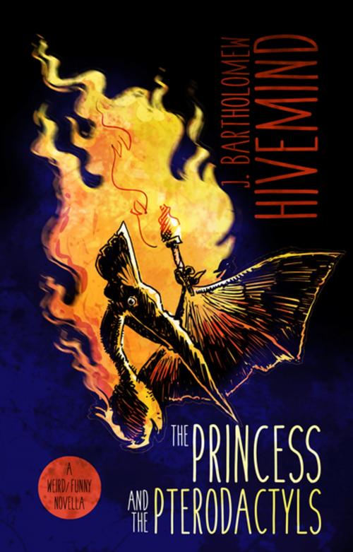 Cover of the book The Princess and the Pterodactyls by J. Bartholomew Hivemind, Ray Friesen, Joseph Heath, Vincent E.L., Don't Eat Any Bugs Productions