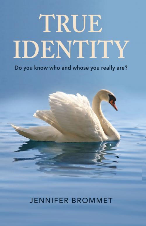 Cover of the book True Identity: 2nd Edition by Jennifer Brommet, Jennifer Brommet