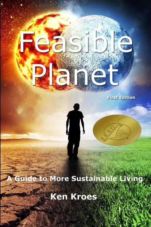 Cover of the book Feasible Planet - A Guide to More Sustainable Living by Ken Kroes, 1779671 Alberta Inc