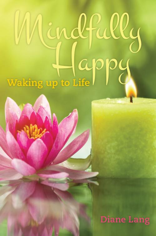 Cover of the book Mindfully Happy: by Diane Lang, PublishDrive